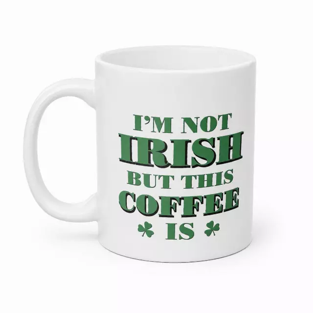 I'M NOT IRISH CERAMIC NOVELTY MUG